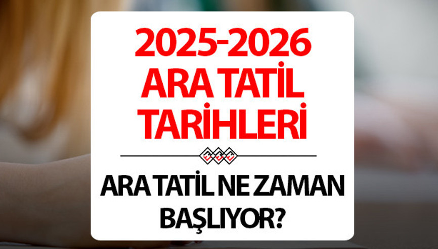 15 TATİL TARİHİ: Ara tatil ve 15 tatil ne zaman 2025-2026 eğitim öğretim dönemi 1 ve 2. dönem ara tatili ne zaman