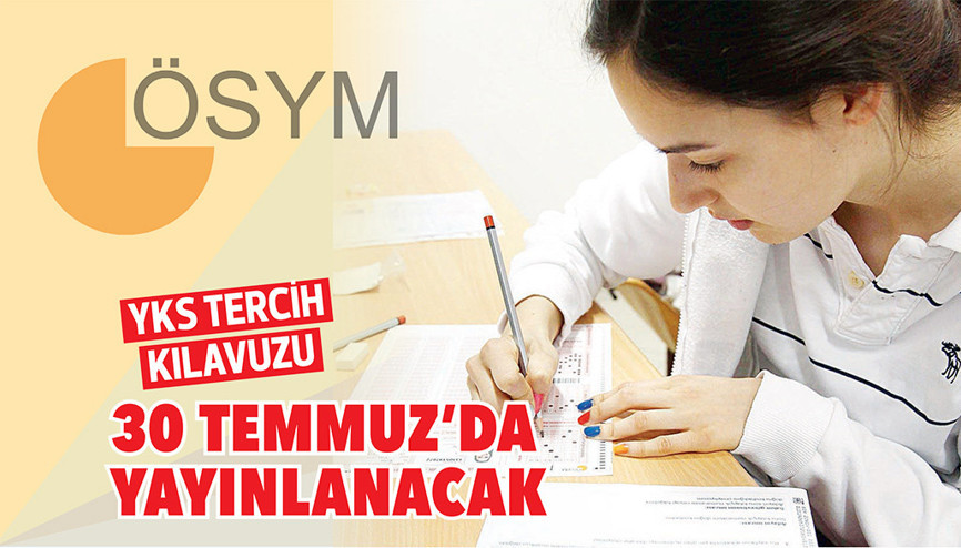 YKS Tercih Kılavuzu 30 Temmuz’da yayınlanacak... Tercihler 1-13 Ağustos arasında