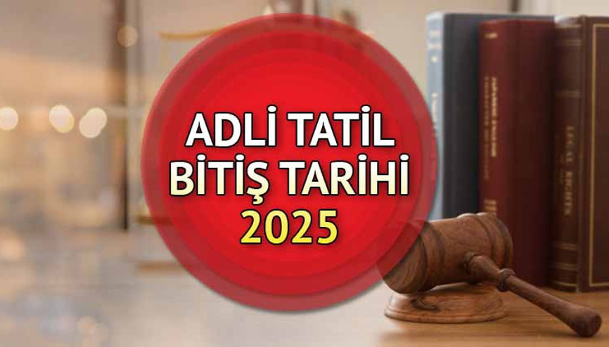 Adli tatil ne zaman bitiyor, hangi ayda Adli tatilde hangi davalara bakılıyor 2025 Adli tatil bitiş tarihi