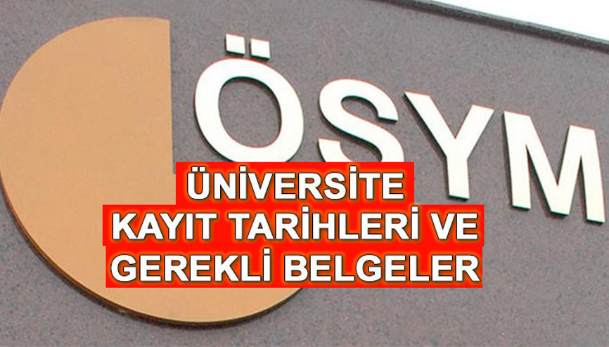 ÜNİVERSİTE KAYIT TAKVİMİ VE GEREKLİ BELGELER LİSTESİ 2025 || Üniversite kayıtları ne zaman başlayacak, nasıl yapılacak Üniversite kayıtları için gerekli belgeler neler