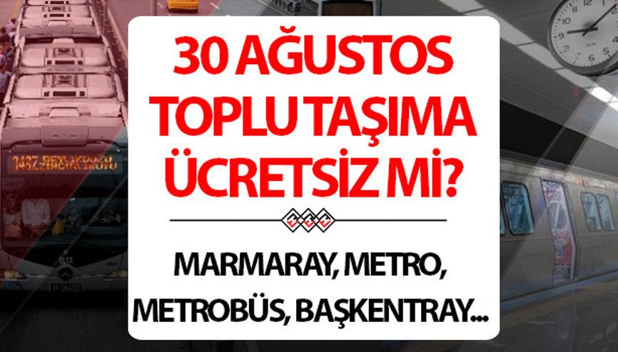 BUGÜN (30 AĞUSTOS) OTOBÜSLER VE ULAŞIM ÜCRETSİZ Mİ 2025 | 30 Ağustos Zafer Bayramı toplu taşıma (Marmaray, otobüs, metrobüs, metro, tramvay, İZBAN, Başkentray) bedava mı, ücretli mi, kaç gün ücretsiz Resmi Gazete kararı belli oldu BUGÜN (30 AĞUSTOS) OTOBÜSLER VE ULAŞIM ÜCRETSİZ Mİ 2025 | 30 Ağustos Zafer Bayramı toplu taşıma (Marmaray, otobüs, metrobüs, metro, tramvay, İZBAN, Başkentray) bedava mı, ücretli mi, kaç gün ücretsiz Resmi Gazete kararı belli oldu