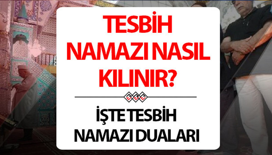 MEVLİD KANDİLİ TESBİH NAMAZI KILINIŞI VE OKUNACAK DUALAR (DİYANET BİLGİSİ) || Tesbih namazı nasıl kılınır, kaç rekat, ne zaman kılınmalı - Tesbih namazında hangi dualar ve sureler okunur, nelerdir İşte adım adım tesbih namazı kılınış bilgileri