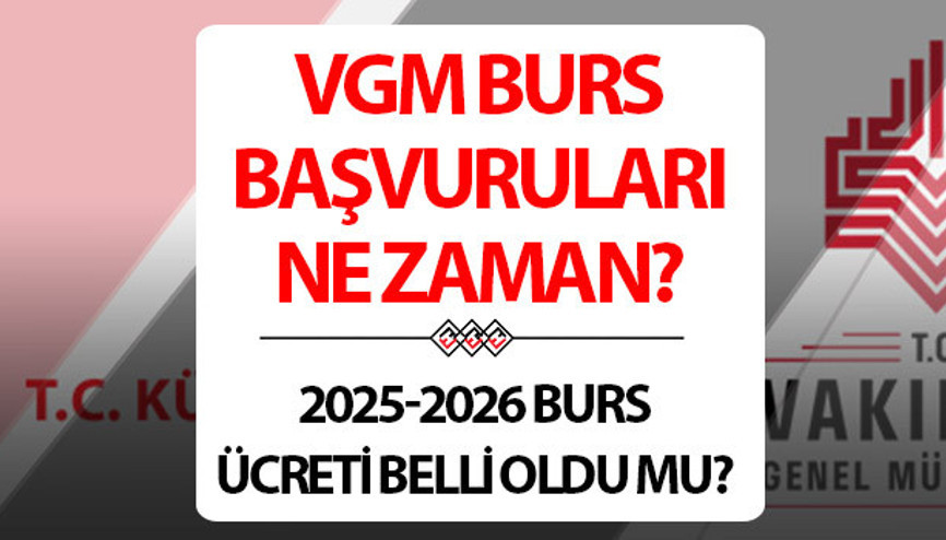 VGM BURS BAŞVURUSU 2025-2026 || VGM burs başvurusu ne zaman, başladı mı, başvuru şartları neler Vakıflar Genel Müdürlüğü (VGM) ortaöğrenim ve yükseköğrenim burs başvuru tarihi belli oldu mu