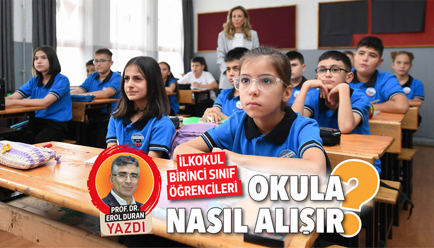 İlkokul birinci sınıf öğrencileri okula nasıl alışır