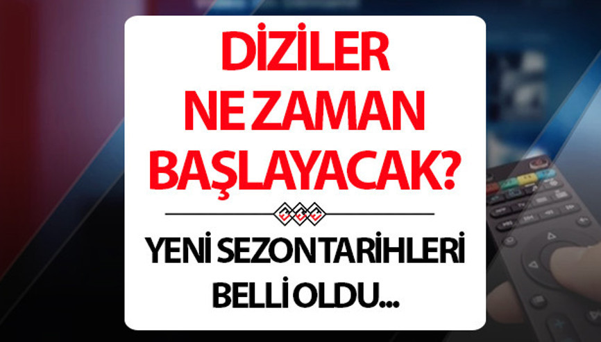 Diziler ne zaman başlayacak 2025 Dizilerin yeni sezon tarihi belli oldu mu Diziler ne zaman başlayacak 2025 Dizilerin yeni sezon tarihi belli oldu mu