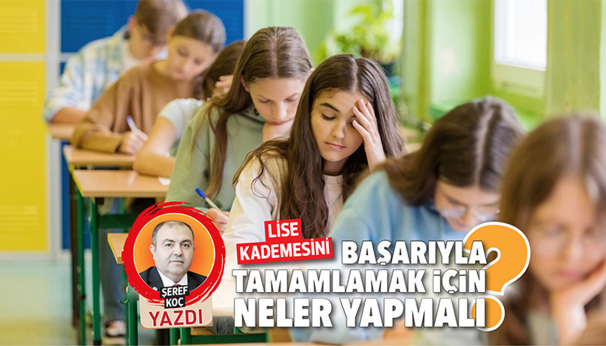 Lise kademesini başarıyla tamamlamak için neler yapmalı