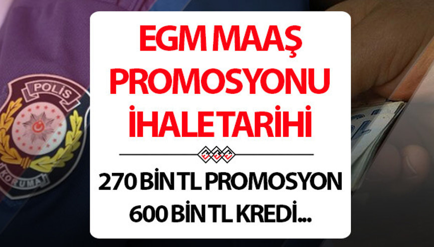 EGM PROMOSYON İHALE TARİHİ NE ZAMAN Polislere maaş promosyonunda 270 bin TL nakdi ödeme ve 600 bin TL sıfır faizli kredi talebi EGM PROMOSYON İHALE TARİHİ NE ZAMAN Polislere maaş promosyonunda 270 bin TL nakdi ödeme ve 600 bin TL sıfır faizli kredi talebi
