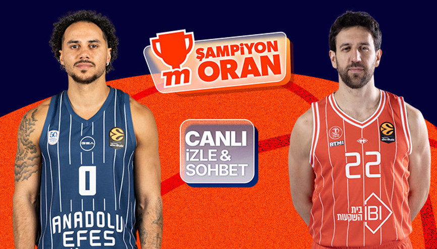 Anadolu Efes, EuroLeaguede Hapoel karşısında Maçın heyecanı canlı yayın, canlı sohbet ve Şampiyon Oranlar ile Misli’de