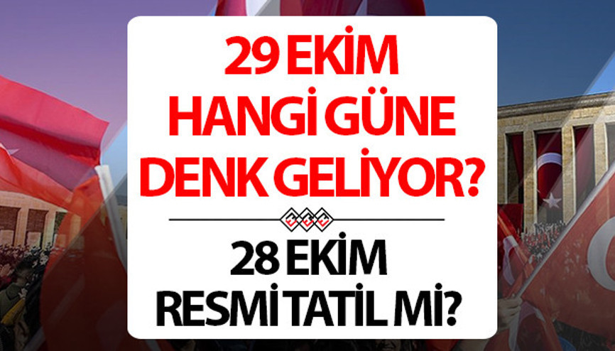 29 EKİM RESMİ TATİL Mİ 2025 | 28 Ekim okullar tatil mi, yarın gün mü, hangi gün 29 Ekim Cumhuriyet Bayramı tatil günleri bilgisi
