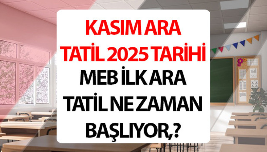 İLK ARA TATİL (KASIM TATİLİ) BAŞLANGICI VE BİTİŞİ🔔 || 9 günlük kasım ara tatil 2025 ne zaman 1 haftalık tatil ne zaman olacak, 10 Kasım ara tatil kaç gün