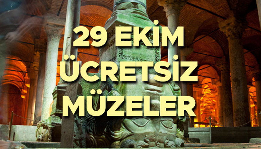 29 EKİM İSTANBUL ÜCRETSİZ MÜZELER: 29 Ekimde müzeler ücretsiz mi, hangi müzeler ücretsiz Yarın Miniatürk, Yerebatan Sarnıcı, Panorama 1453 Tarih Müzesi bedava mı