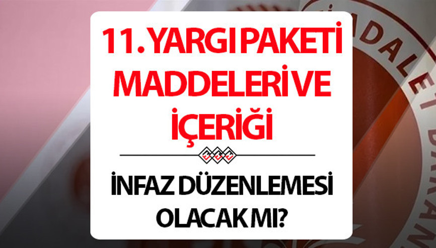 11.YARGI PAKETİ İNFAZ DÜZENLEMESİ SON DAKİKA GELİŞMELERİ: Mahkumlara af çıkacak mı, genel af gelecek mi Yeni yargı paketi Meclisten geçti mi 11.Yeni Yargı Paketi maddeleri ve içeriği