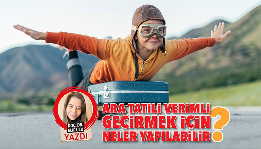 Ara tatili verimli geçirmek için neler yapılabilir