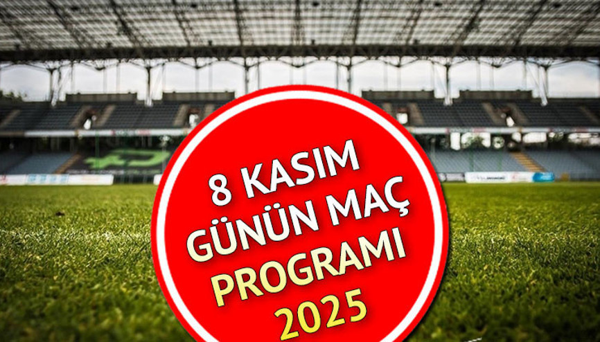BUGÜNKÜ MAÇ PROGRAMI VE SAATLERİ 8 KASIM 2025 CUMARTESİ || Bu akşam maç var mı, hangi maçlar var Bugün kimin maçı var, saat kaçta, hangi kanalda Süper Lig, Bundesliga, 1. Lig, LaLiga, Premier Lig maç saatleri