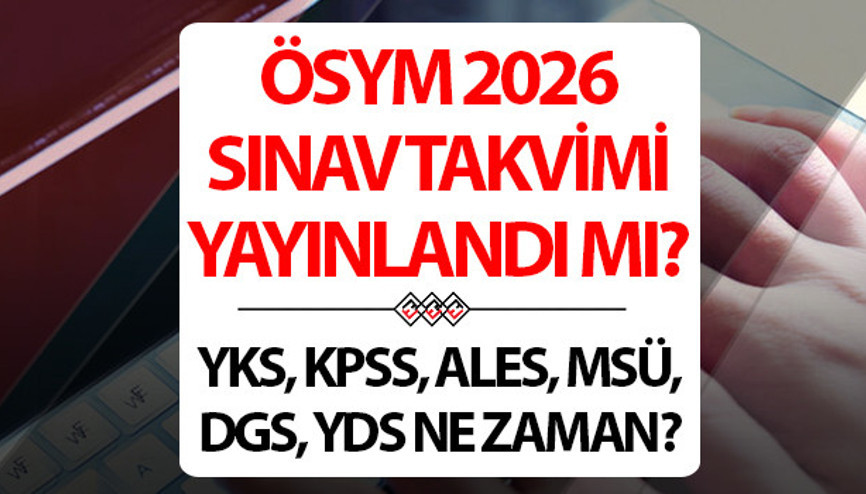 2026 YKS, KPSS, EKPSS, YDS, ALES, MSÜ, DGS sınavları ne zaman yapılacak, başvuru tarihleri belli oldu mu ÖSYM 2026 sınav takvimi yayınlandı mı Gözler ÖSYMye çevrildi 2026 YKS, KPSS, EKPSS, YDS, ALES, MSÜ, DGS sınavları ne zaman yapılacak, başvuru tarihleri belli oldu mu ÖSYM 2026 sınav takvimi yayınlandı mı Gözler ÖSYMye çevrildi