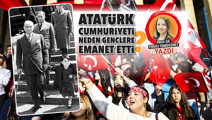Atatürk cumhuriyeti neden gençlere emanet etti