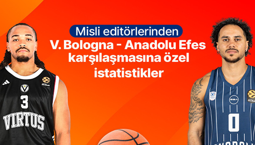 Misli editörlerinden Virtus Bologna - Anadolu Efes karşılaşmasına özel istatistikler