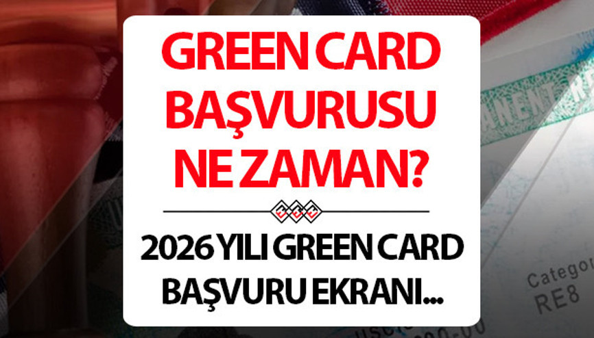 GREEN CARD BAŞVURUSU 2026 NE ZAMAN BAŞLIYOR DV Lottery ABD Green Card başvuru ekranı açıldı mı