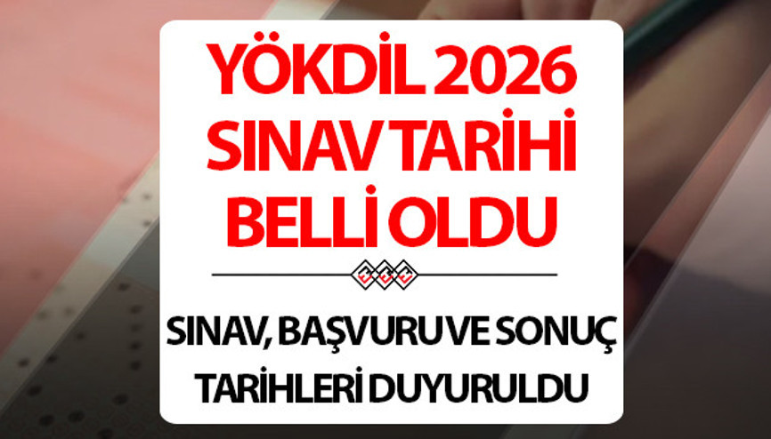 YÖKDİL 2026 ne zaman YÖKDİL/1 ve YÖKDİL/2 2026 sınav ve başvuru tarihi