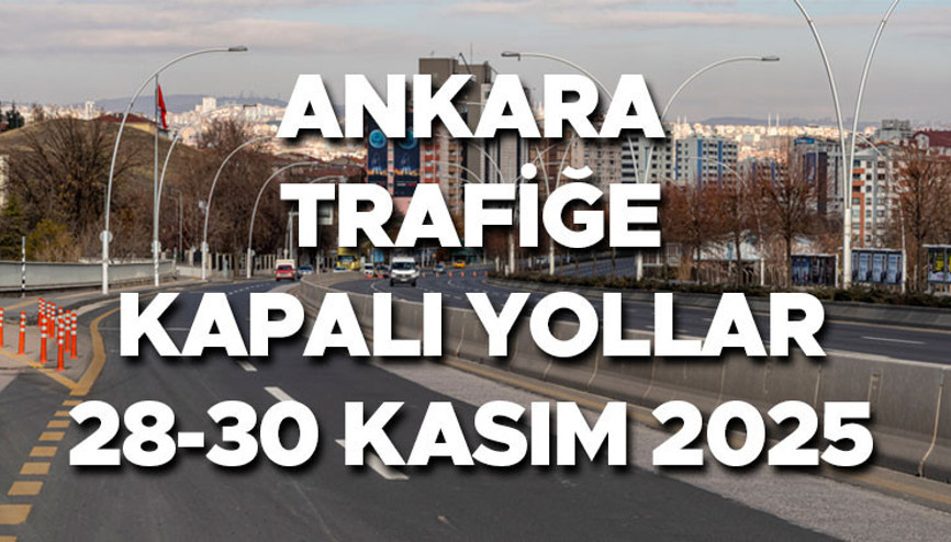 ANKARA TRAFİĞE KAPATILACAK YOLLAR LİSTESİ VE ALTERNATİF GÜZERGAHLAR 29-30 KASIM 2025 || Hafta sonu Ankara hangi yollar trafiğe kapalı olacak, alternatif güzergahlar neresi Ankarada kapalı yollar ne zaman açılacak ANKARA TRAFİĞE KAPATILACAK YOLLAR LİSTESİ VE ALTERNATİF GÜZERGAHLAR 29-30 KASIM 2025 || Hafta sonu Ankara hangi yollar trafiğe kapalı olacak, alternatif güzergahlar neresi Ankarada kapalı yollar ne zaman açılacak