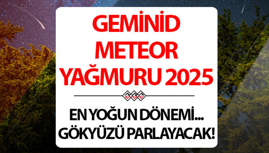 METEOR YAĞMURU SAAT KAÇTA 2025, BU GECE Mİ || Geminid meteor yağmuru bu akşam var mı, ne zaman, nereden izlenir Gökyüzünde görsel şölen... Zirve yapacak