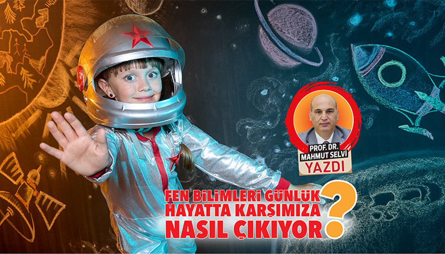 Fen bilimleri günlük hayatta karşımıza nasıl çıkıyor