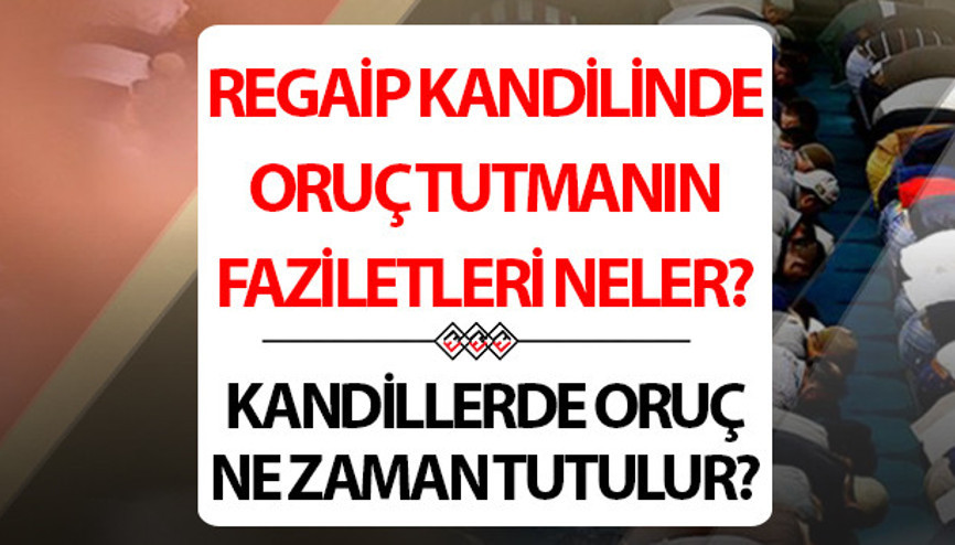 Regaip Kandili orucu ne zaman ve kaç gün tutulur 2025 kandilde oruç tutmanın faziletleri