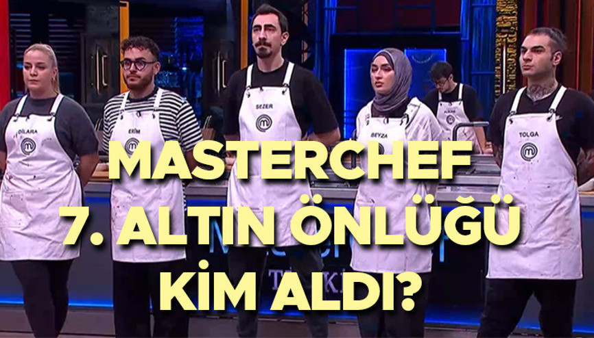 MASTERCHEF 7. ALTIN ÖNLÜĞÜ KAZANAN YARIŞMACI BELLİ OLDU Dün akşam (28 Aralık son bölüm) MasterChef altın önlüğü kim giydi, hangi isim aldı Finale doğru son bir önlük MASTERCHEF 7. ALTIN ÖNLÜĞÜ KAZANAN YARIŞMACI BELLİ OLDU Dün akşam (28 Aralık son bölüm) MasterChef altın önlüğü kim giydi, hangi isim aldı Finale doğru son bir önlük