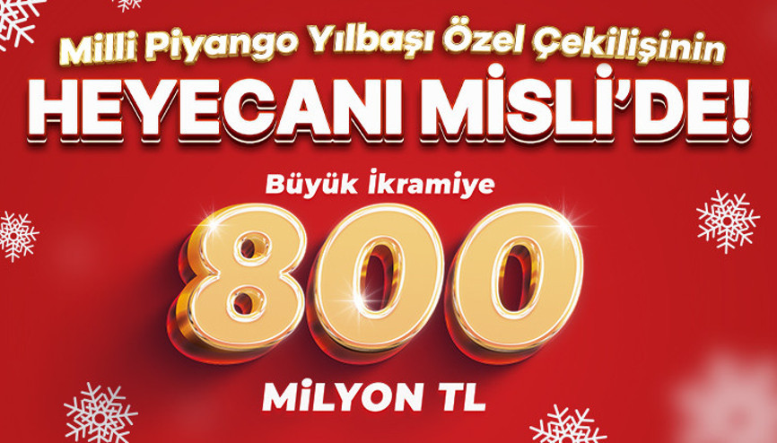 Milli Piyango Yılbaşı Özel Çekilişinin Heyecanı Misli’de Yaşanacak Büyük İkramiye tam 800 Milyon TL