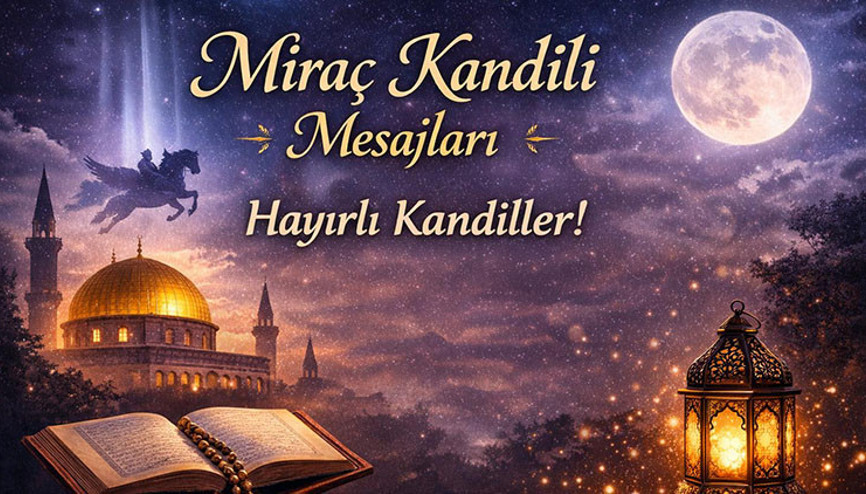MİRAÇ KANDİLİ MESAJLARI 2026 RESİMLİ, KISA, DUALI, HADİSLİ, EN YENİ MİRAÇ GECESİ SÖZLERİ || Miraç Kandiliniz mübarek olsun Kandil gecesi tebrikleri- Aileye, arkadaşa, akrabaya anlamlı en güzel Miraç Kandili mesajları kısa, anlamlı, yeni, farklı, kurumsal Hayırlı kandiller sözleri