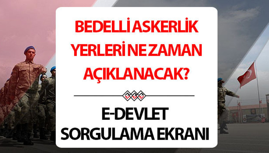 BEDELLİ ASKERLİK YERLERİ E-DEVLET SORGULAMA EKRANI || Son dakika MSB 2026 Ocak bedelli askerlik yerleri ne zaman belli olacak, açıklandı mı Bedelli askerlik yerleri nasıl öğrenilir e-Devlet T.C No ile bedelli askerlik yerleri görüntüleme sayfası