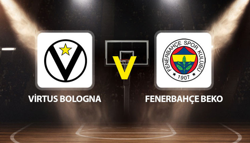 Virtus Bologna Fenerbahçe Beko maçı ne zaman saat kaçta hangi kanalda