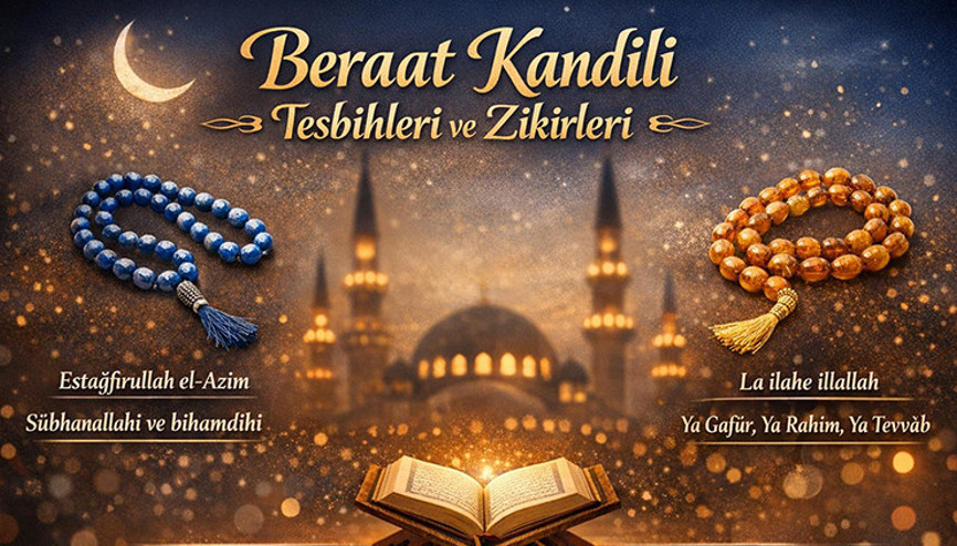 BERAT KANDİLİ TESİHLERİ VE ÇEKİLECEK ZİKİRLER 2026 DİYANET: Berat gecesinde çekilecek tesbihler ve zikirler hangileri Berat kandili gecesi hangi tesbihler çekilir