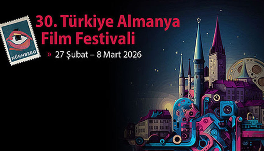 30. Türkiye-Almanya Film Festivalinin yarışma filmleri belli oldu