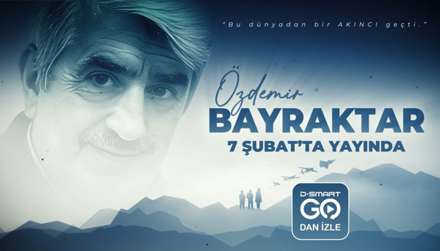 Özdemir Bayraktar belgeseli D-Smart GOda