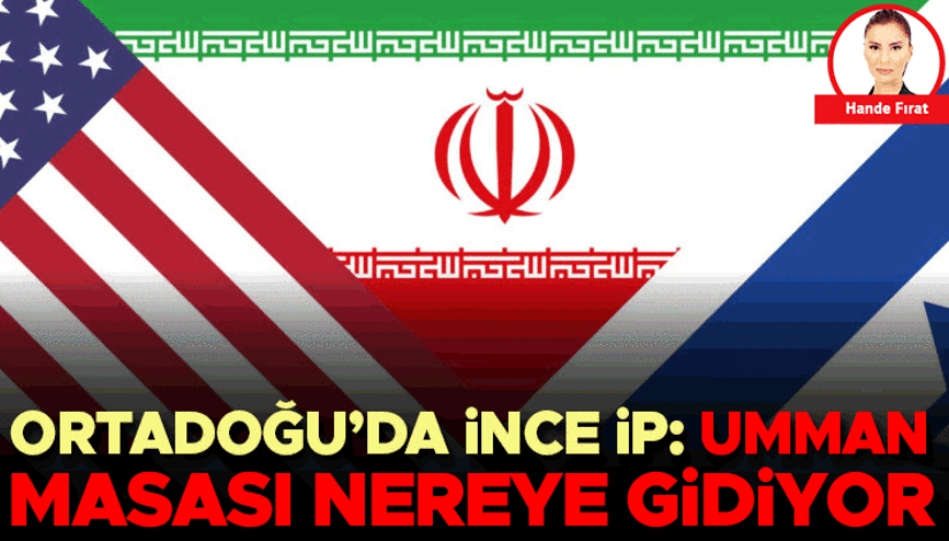 Ortadoğu’da ince ip: Umman masası nereye gidiyor
