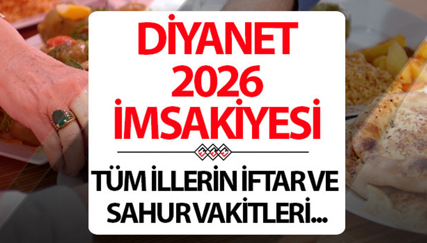 İMSAKİYE 2026 RAMAZAN: İstanbul, Ankara, İzmir, Adana, Bursa ve 81 ilin iftar ve sahur vakitleri