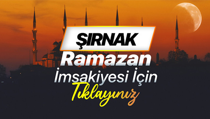 ŞIRNAK İFTAR VAKTİ - İMSAKİYE 2026: Şırnakta ilk iftar saat kaçta Şırnak iftar ve imsak vakti Diyanet bilgileri