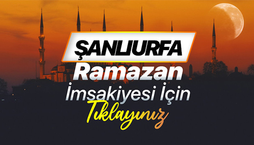 ŞANLIURFA İFTAR VAKTİ VE SAHUR SAATİ - DİYANET İMSAKİYE 2026: Şanlıurfada ilk iftar saat kaçta Şanlıurfa iftar ve imsak vakti Diyanet bilgileri