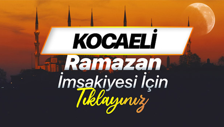 KOCAELİ SAHUR VAKTİ VE İFTAR SAATİ - RAMAZAN İMSAKİYESİ 2026 (DİYANET) | Kocaelinde sahur saati kaçta başlayıp kaçta bitecek, imsak vakti ezan kaçta okunacak Kocaelide iftar vakti ne zaman