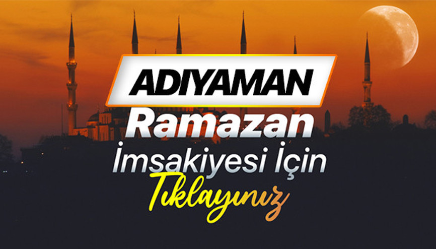 ADIYAMAN İFTAR VAKTİ - İMSAKİYE 2026: Adıyamanda ilk iftar saat kaçta Adıyaman iftar ve imsak vakti Diyanet bilgileri