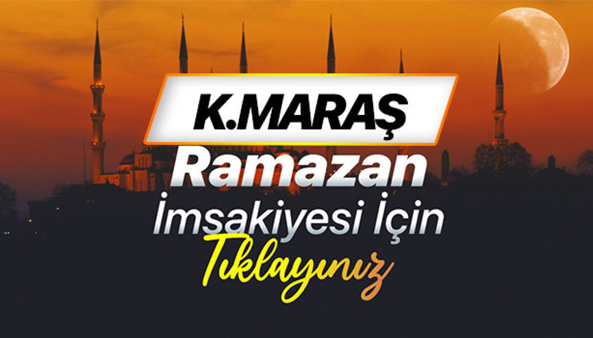 KAHRAMANMARAŞ İFTAR VAKTİ VE SAHUR SAATİ - İMSAKİYE 2026: Kahramanmaraşta bugün iftar saat kaçta, sahur ne zaman Kahramanmaraş iftar ve imsak vakti Diyanet bilgileri