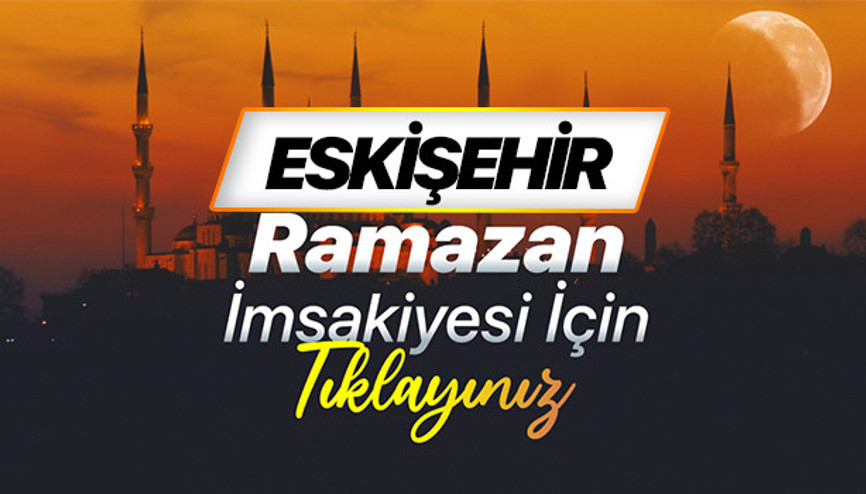 ESKİŞEHİR İFTAR VAKTİ - SAHUR SAATİ 2026 DİYANET RAMAZAN İMSAKİYESİ | Eskişehirde ilk sahur saat kaçta Eskişehir iftar ve imsak vakti Diyanet bilgileri
