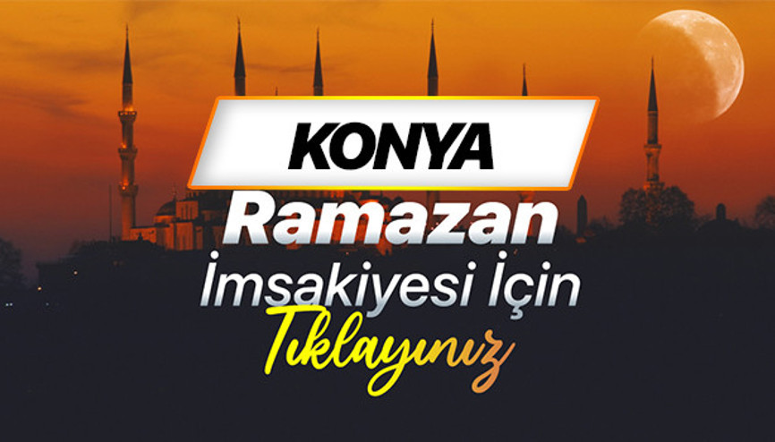 KONYA İFTAR SAATİ VE SAHUR VAKTİ - İMSAKİYE 2026: Konyada iftar saat kaçta, sahur ne zaman Konya iftar ve imsak vakti Diyanet bilgileri