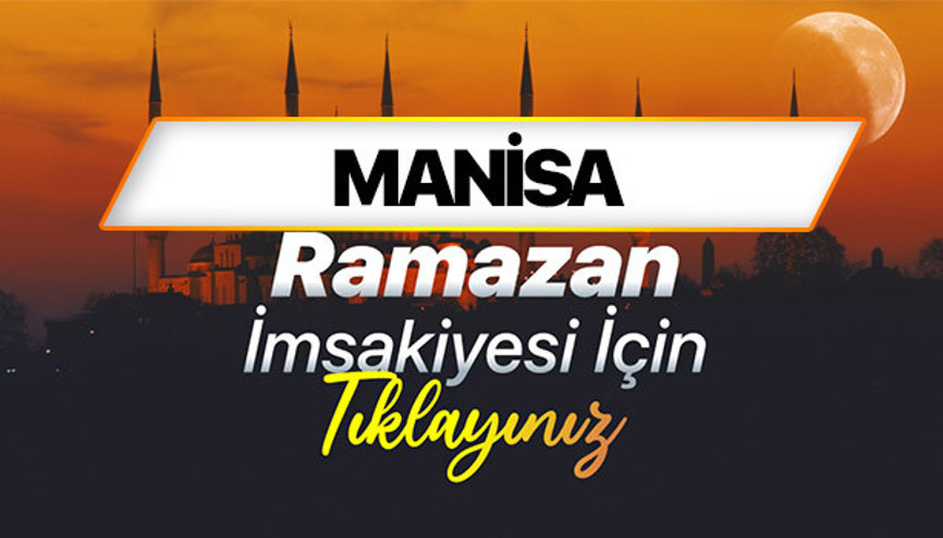 MANİSA SAHUR VAKTİ VE İFTAR SAATİ - RAMAZAN İMSAKİYESİ 2026 (DİYANET) | Manisa sahur saati kaçta başlayıp kaçta bitecek, imsak vakti ezan kaçta okunacak Manisada iftar vakti ne zaman