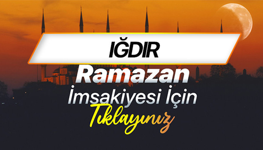 IĞDIR İMSAKİYE 2026 (DİYANET) | Iğdır sahur (imsak) ne zaman, iftar saat kaçta Ramazan imsakiye 2026