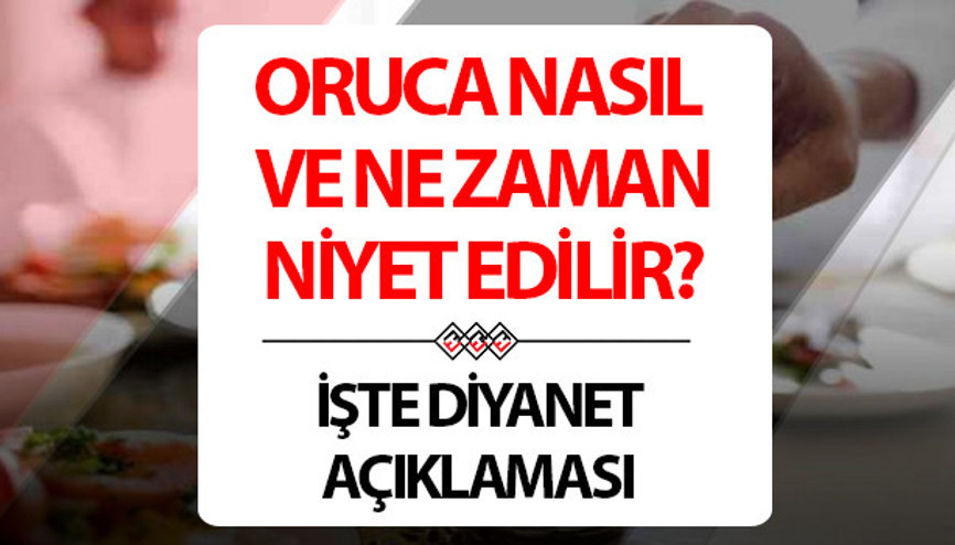ORUCA NASIL NİYET EDİLİR DİYANET AÇIKLAMASI | Ramazanda oruca ne zaman niyet edilmeli, niyet etmeden oruç tutulur mu Oruca niyet edilmezse kefaret gerekir mi Ramazan orucuna niyet etmenin önemi