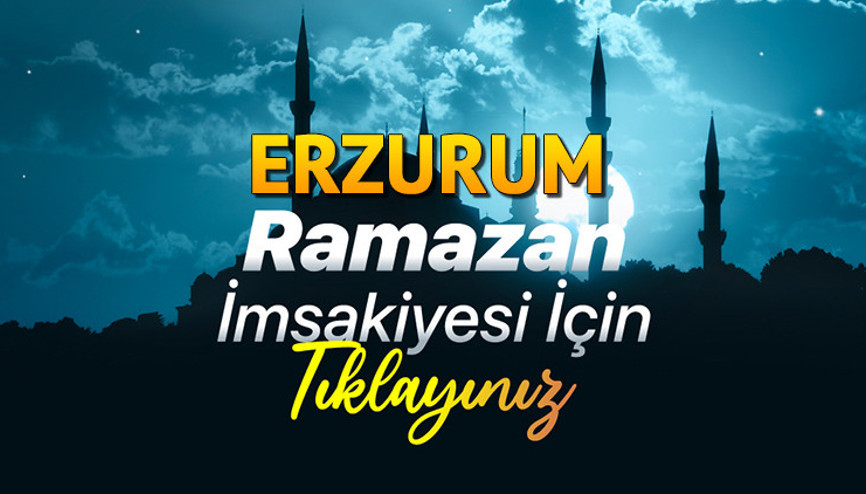 ERZURUM İFTAR SAATİ VE SAHUR (İMSAK) SAATİ- DİYANET RAMAZAN İMSAKİYE 2026 | Erzurumda iftar saat kaçta, sahur ne zaman Erzurum sahura ne kadar kaldı, ezan ne zaman okunacak Ramazan imsakiye 2026
