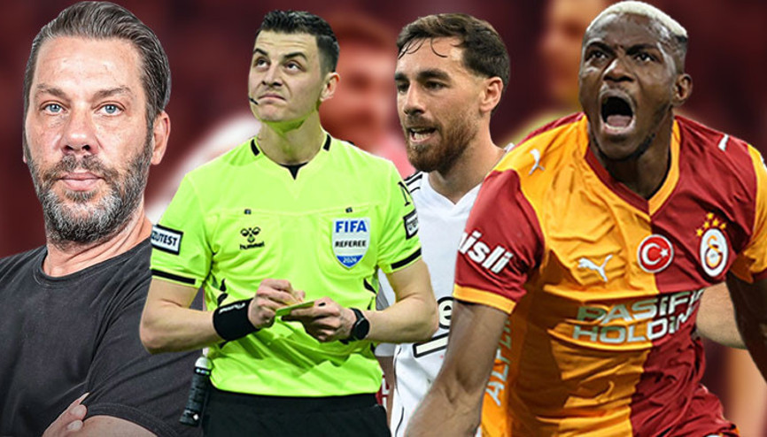 Fırat Aydınus, Beşiktaş-Galatasaray maçındaki hakem hatalarını açıkladı: Osimhen kırmızı kart görmeliydi