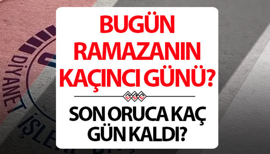 BUGÜN RAMAZANIN KAÇINCI GÜNÜ 2026 9 Mart Pazartesi orucun kaçıncı günü ve ramazanın bitmesine ne kadar kaldı Son oruç ne zaman